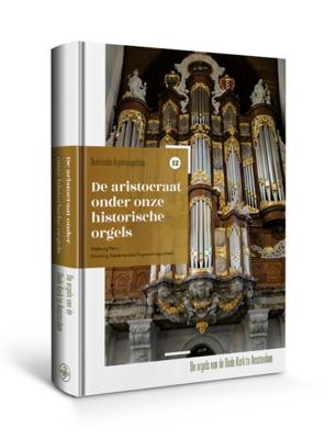De aristocraat onder onze historische orgels (Hardback)