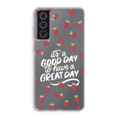 Don't forget to have a great day: Samsung Galaxy S21 FE Transparant Hoesje