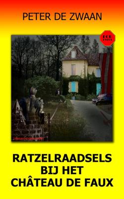 Ratzelraadsels bij het Château de Faux - Peter de Zwaan - ebook