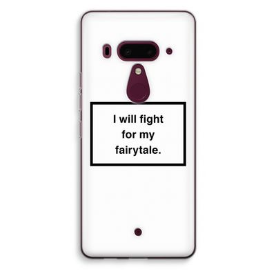 Fight for my fairytale: HTC U12+ Transparant Hoesje