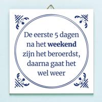 Tegeltje De eerste 5 dagen na het weekend zijn het beroerdst