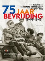 75 jaar bevrijding 1944-1945 - Annelies Hoelen, Lambert Teuwissen, Mirjam van Elburg, Olaf Hartjens, Marieke de Vries - ebook