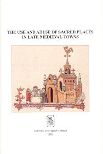 The use and abuse of sacred places in late medieval towns - - ebook