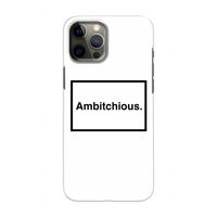Ambitchious: Volledig geprint iPhone 12 Hoesje