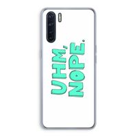 UHM, NOPE.: Oppo A91 Transparant Hoesje