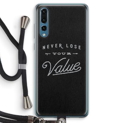 Never lose your value: Huawei P20 Pro Transparant Hoesje met koord