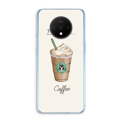 But first coffee: OnePlus 7T Transparant Hoesje