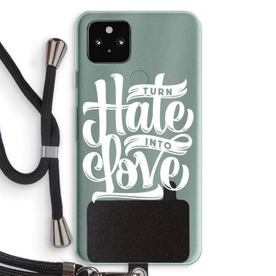 Turn hate into love: Pixel 5a 5G Transparant Hoesje met koord