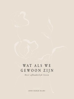 Wat als we gewoon zijn - Anne Marije Baars - ebook