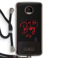 Not Your Baby: Motorola Moto Z Force Transparant Hoesje met koord
