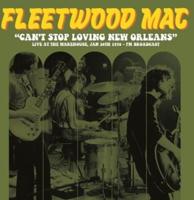 Fleetwood Mac - Can't Stop Loving New Orleans: Live At The Warehouse, Jan 30th 1970 LP Fleetwood Mac - Can't Stop Loving New Orleans: Live At The Warehouse, Jan 30th 1970 LP