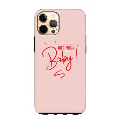 Not Your Baby: iPhone 12 Pro Max Tough Case