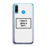 Don't give a shit: Huawei P30 Lite Transparant Hoesje