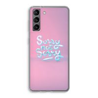 Sorry not sorry: Samsung Galaxy S21 Transparant Hoesje