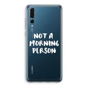 Morning person: Huawei P20 Pro Transparant Hoesje