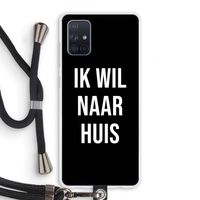 Ik wil naar huis - Zwart: Samsung Galaxy A71 Transparant Hoesje met koord