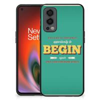 OnePlus Nord 2 | Telefoon Hoesje | met tekst Quote Begin
