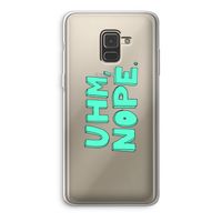 UHM, NOPE.: Samsung Galaxy A8 (2018) Transparant Hoesje