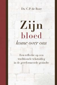 Zijn bloed kome over ons - Ds. C.P de Boer - ebook