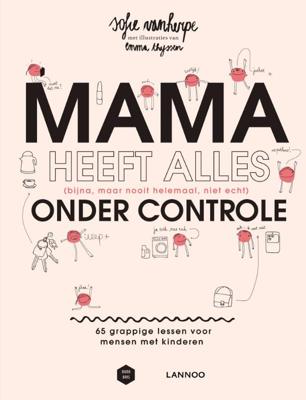 Mama heeft alles (bijna, maar nooit helemaal, niet echt) onder controle (Hardback)