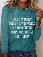 They Say Money Doesn't Buy Happiness Crew Neck Regular Fit Cotton-Blend Long Sleeve Shirt