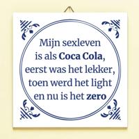Tegeltje Mijn sexleven is als Coca cola