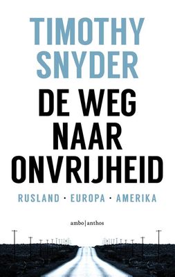 De weg naar onvrijheid - Timothy Snyder - ebook