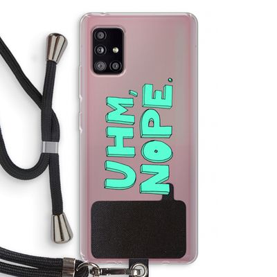 UHM, NOPE.: Samsung Galaxy A51 5G Transparant Hoesje met koord