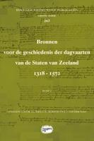 Bronnen voor de geschiedenis der dagvaarten van de Staten van Zeeland 1318 - 1572 (Paperback)