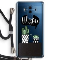 Hey you cactus: Huawei Mate 10 Pro Transparant Hoesje met koord
