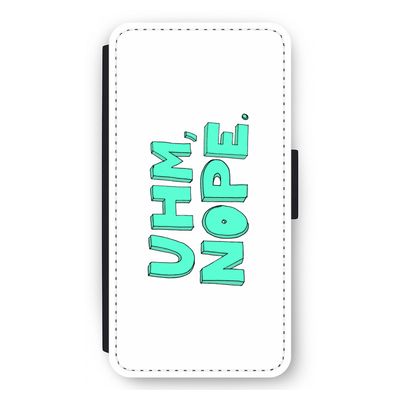 UHM, NOPE.: iPhone 11 Pro Max Flip Hoesje