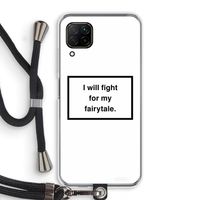 Fight for my fairytale: Huawei P40 Lite Transparant Hoesje met koord
