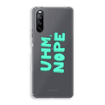 UHM, NOPE.: Sony Xperia 10 III Transparant Hoesje