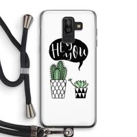 Hey you cactus: Samsung Galaxy J8 (2018) Transparant Hoesje met koord Hey you cactus: Samsung Galaxy J8 (2018) Transparant Hoesje met koord