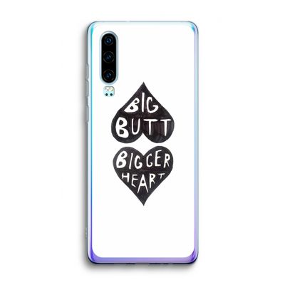 Big butt bigger heart: Huawei P30 Transparant Hoesje