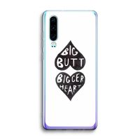 Big butt bigger heart: Huawei P30 Transparant Hoesje