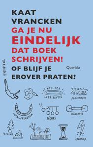 Ga je nu eindelijk dat boek schrijven! - Kaat Vrancken - ebook