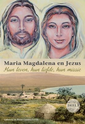 Maria Magdalena en Jezus - Gabriela Gaastra-Levin, Reint Gaastra - eBook (9789082639766)