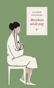 Berichten uit de zorg - Esther Donkers - ebook