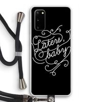 Laters, baby: Samsung Galaxy S20 Transparant Hoesje met koord