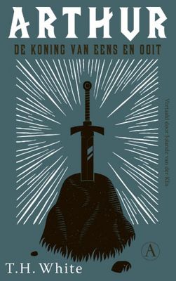 T.H.  White Arthur, de koning van eens en ooit