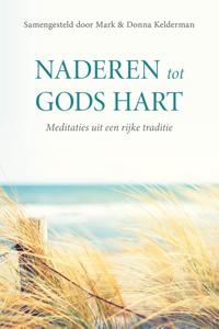 Naderen tot Gods hart - Mark & Donna Kelderman - ebook