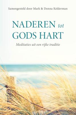 Naderen tot Gods hart - Mark & Donna Kelderman - ebook