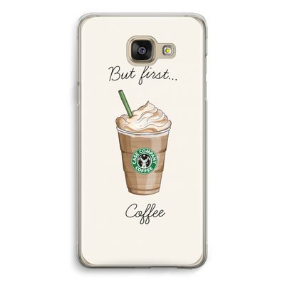 But first coffee: Samsung Galaxy A5 (2016) Transparant Hoesje