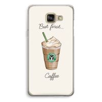 But first coffee: Samsung Galaxy A5 (2016) Transparant Hoesje