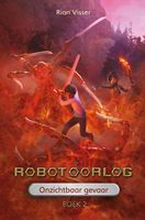 Robotoorlog - Boek 2: Onzichtbaar gevaar - Rian Visser - ebook - thumbnail