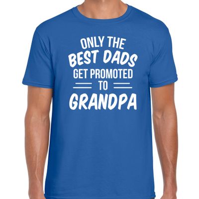 Only the best dads get promoted to grandpa t-shirt blauw voor heren Only the best dads get promoted to grandpa t-shirt blauw voor heren