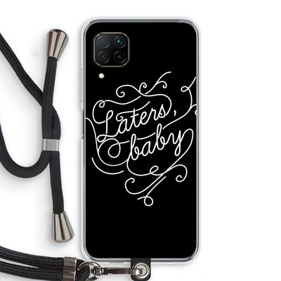 Laters, baby: Huawei P40 Lite Transparant Hoesje met koord