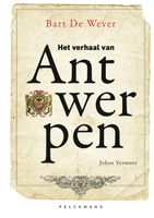 Het verhaal van Antwerpen - Bart De Wever, Johan Vermant - ebook