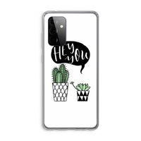 Hey you cactus: Samsung Galaxy A72 Transparant Hoesje